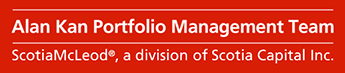 Alan Kan Portfolio Managment Team. ScotiaMcleod, a division of Scotia Capital Inc.